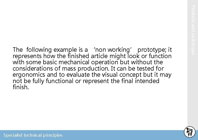 Specialist technical principles Products and prototypes The following example is a ‘non working’ prototype;