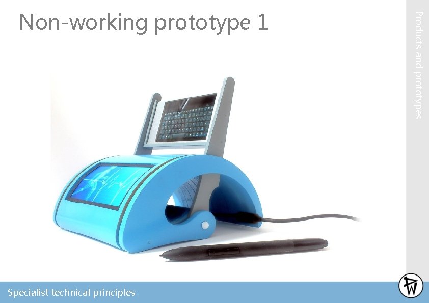 Specialist technical principles Products and prototypes Non-working prototype 1 