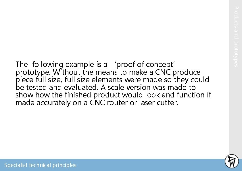 Specialist technical principles Products and prototypes The following example is a ‘proof of concept’
