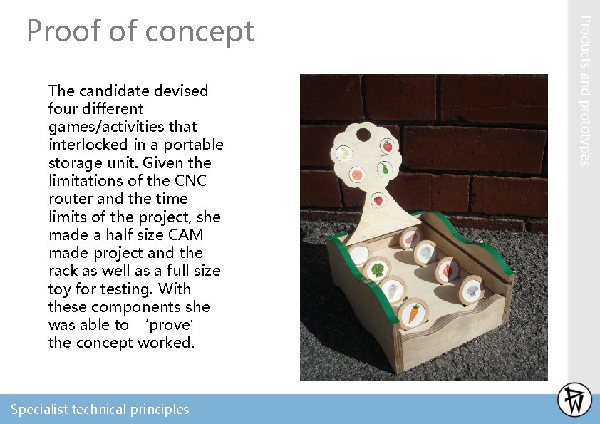 The candidate devised four different games/activities that interlocked in a portable storage unit. Given