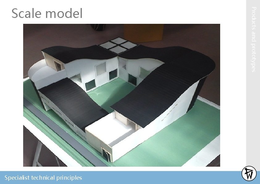 Specialist technical principles Products and prototypes Scale model 