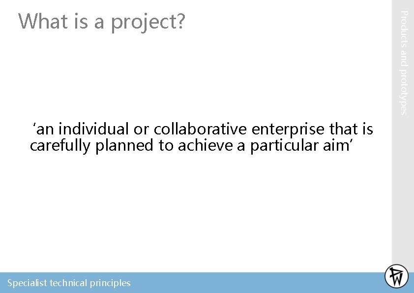 ‘an individual or collaborative enterprise that is carefully planned to achieve a particular aim’