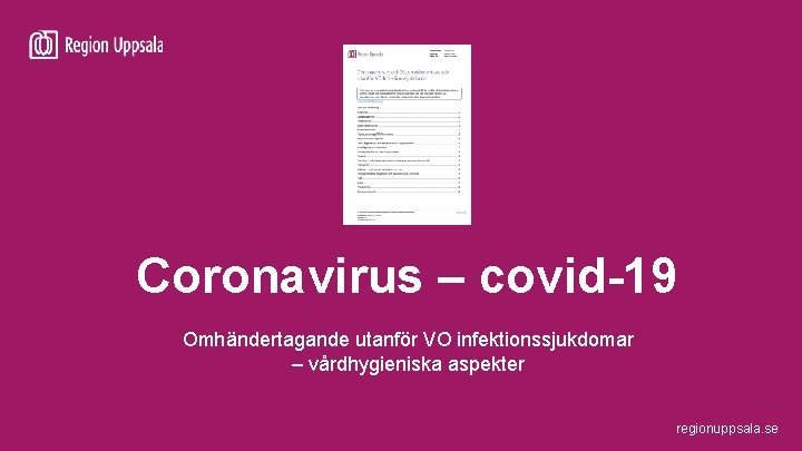 Coronavirus – covid-19 Omhändertagande utanför VO infektionssjukdomar – vårdhygieniska aspekter regionuppsala. se 