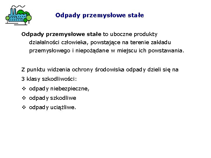 Odpady przemysłowe stałe to uboczne produkty działalności człowieka, powstające na terenie zakładu przemysłowego i