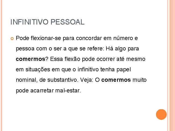 INFINITIVO PESSOAL Pode flexionar-se para concordar em número e pessoa com o ser a