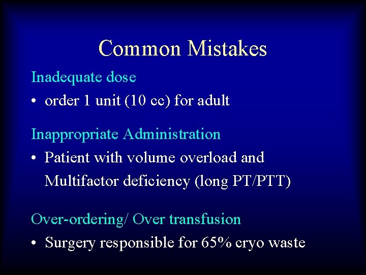 Common Mistakes Inadequate dose • order 1 unit (10 cc) for adult Inappropriate Administration