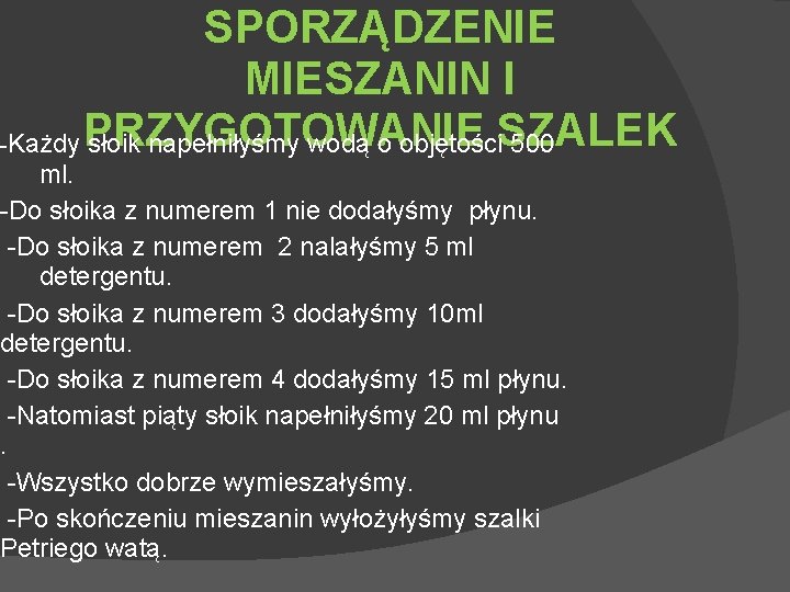 SPORZĄDZENIE MIESZANIN I -Każdy PRZYGOTOWANIE słoik napełniłyśmy wodą o objętości. SZALEK 500 ml. -Do