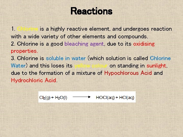 Reactions 1. Chlorine is a highly reactive element, and undergoes reaction with a wide Reactions 1. Chlorine is a highly reactive element, and undergoes reaction with a wide