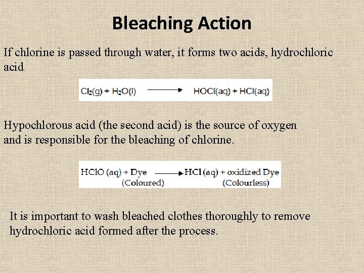 Bleaching Action If chlorine is passed through water, it forms two acids, hydrochloric acid. Bleaching Action If chlorine is passed through water, it forms two acids, hydrochloric acid.