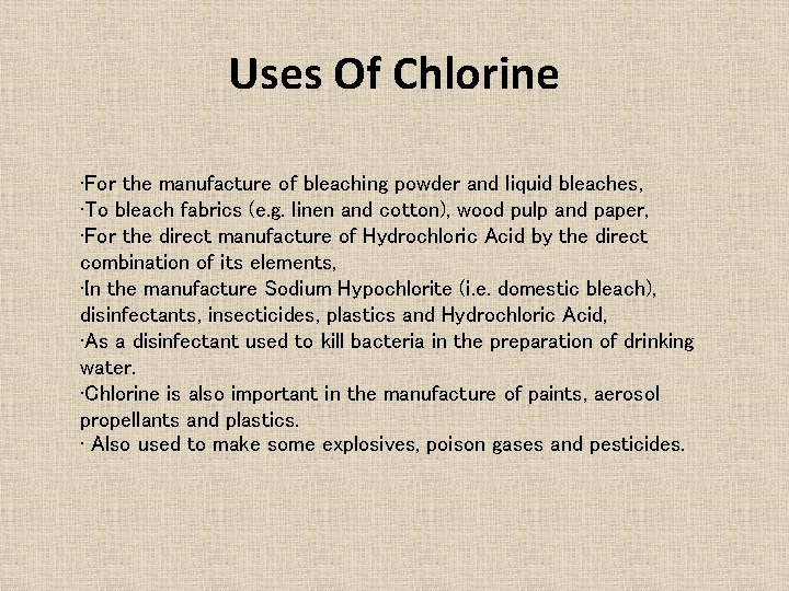 Uses Of Chlorine • For the manufacture of bleaching powder and liquid bleaches, • Uses Of Chlorine • For the manufacture of bleaching powder and liquid bleaches, •