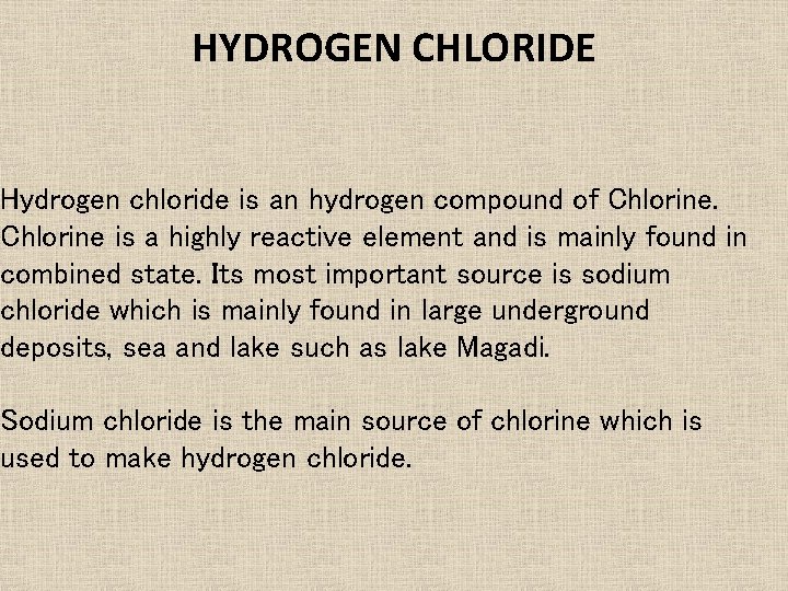 HYDROGEN CHLORIDE Hydrogen chloride is an hydrogen compound of Chlorine is a highly reactive HYDROGEN CHLORIDE Hydrogen chloride is an hydrogen compound of Chlorine is a highly reactive