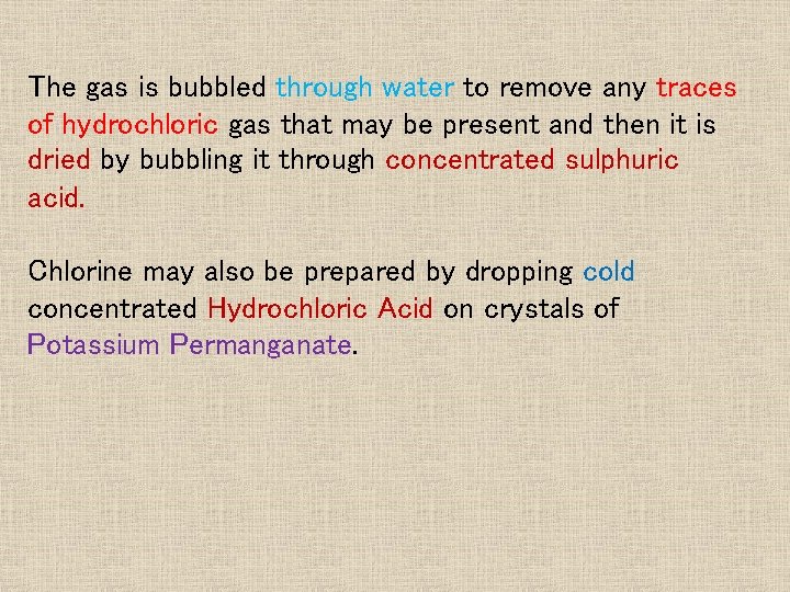 The gas is bubbled through water to remove any traces of hydrochloric gas that The gas is bubbled through water to remove any traces of hydrochloric gas that
