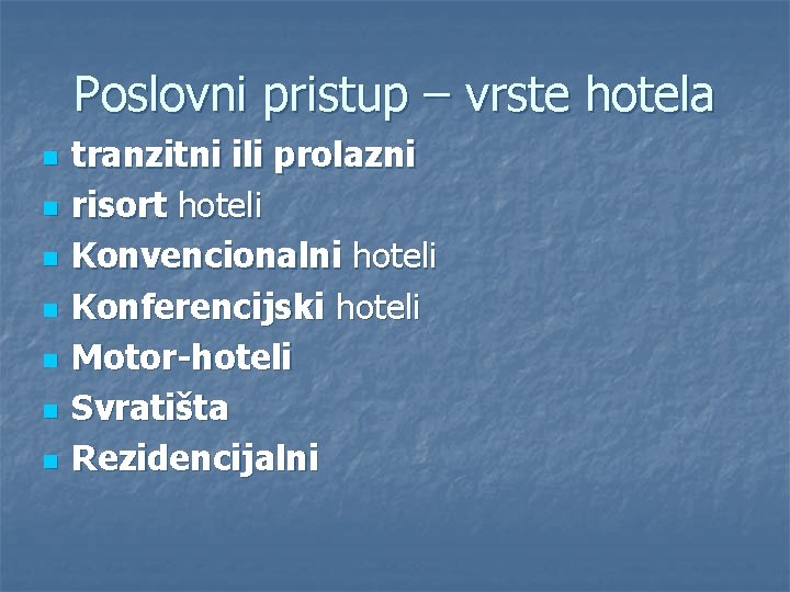 Poslovni pristup – vrste hotela n n n n tranzitni ili prolazni risort hoteli