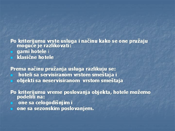 Po kriterijumu vrste usluga i načinu kako se one pružaju moguće je razlikovati: n