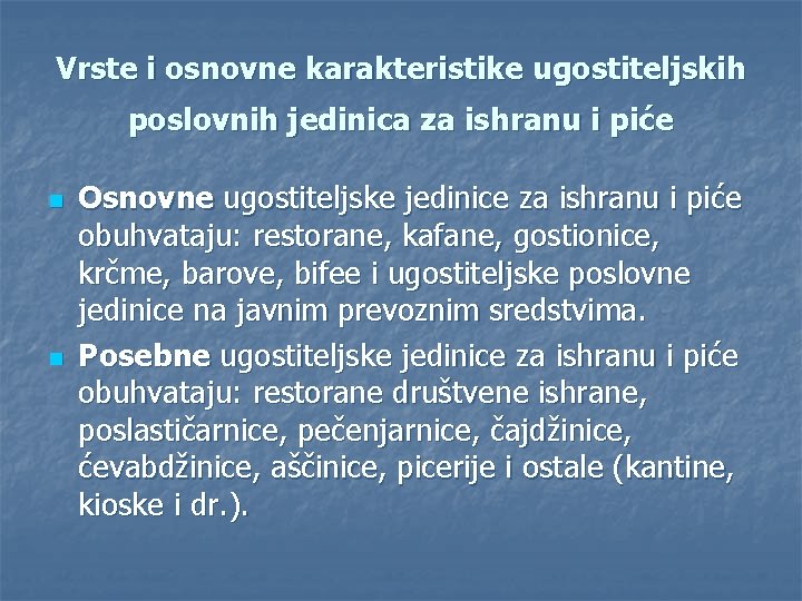 Vrste i osnovne karakteristike ugostiteljskih poslovnih jedinica za ishranu i piće n n Osnovne