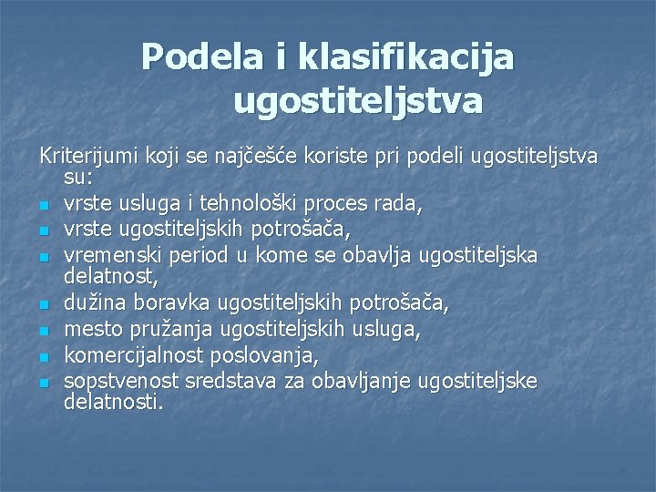 Podela i klasifikacija ugostiteljstva Kriterijumi koji se najčešće koriste pri podeli ugostiteljstva su: n