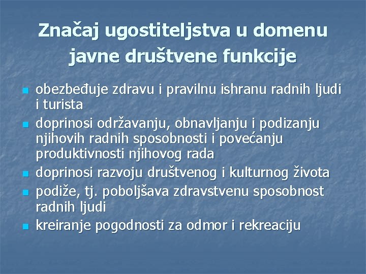 Značaj ugostiteljstva u domenu javne društvene funkcije n n n obezbeđuje zdravu i pravilnu