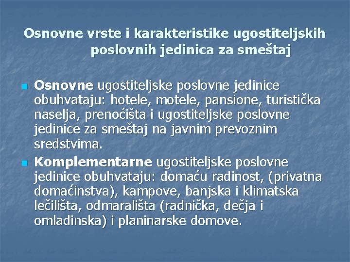 Osnovne vrste i karakteristike ugostiteljskih poslovnih jedinica za smeštaj n n Osnovne ugostiteljske poslovne