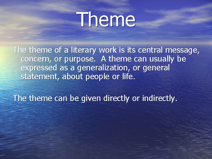 Theme The theme of a literary work is its central message, concern, or purpose.