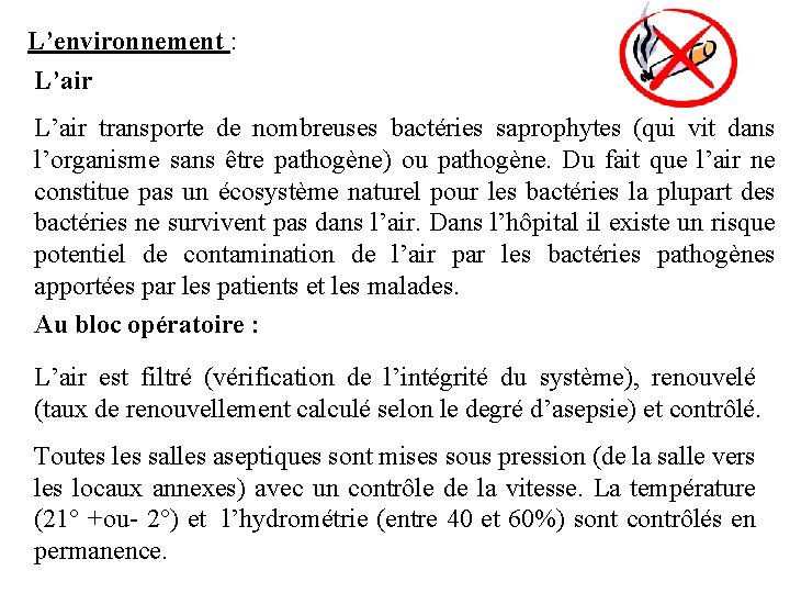 L’environnement : L’air transporte de nombreuses bactéries saprophytes (qui vit dans l’organisme sans être