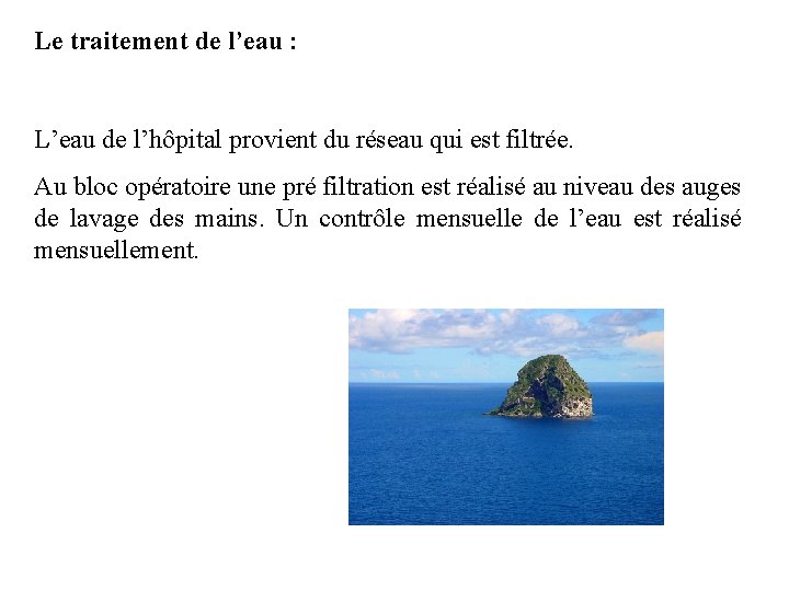 Le traitement de l’eau : L’eau de l’hôpital provient du réseau qui est filtrée.