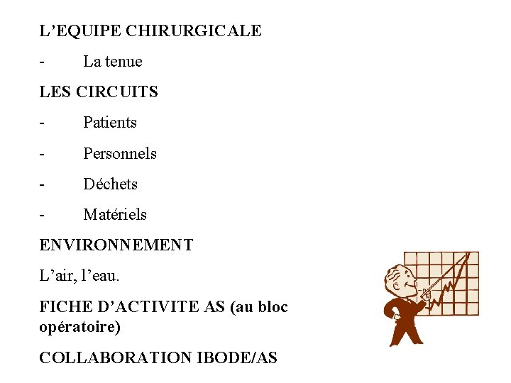 L’EQUIPE CHIRURGICALE - La tenue LES CIRCUITS - Patients - Personnels - Déchets -