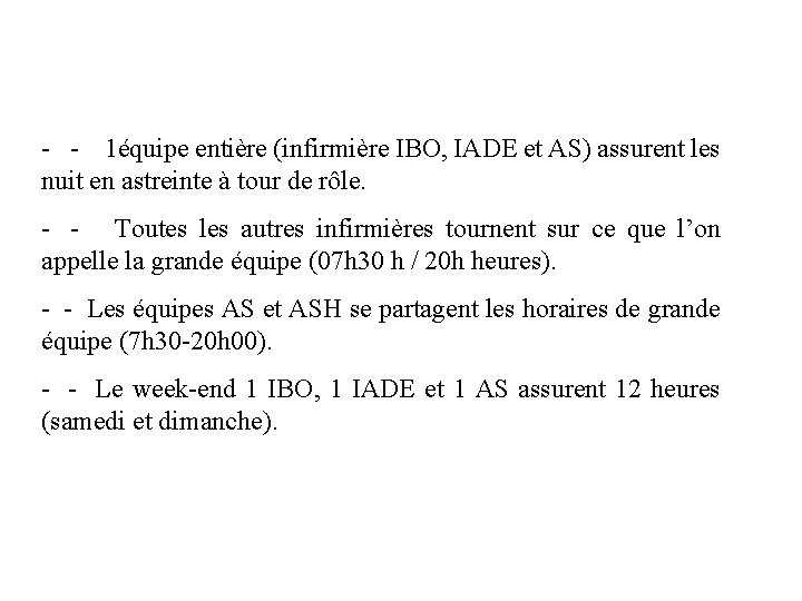 - - 1équipe entière (infirmière IBO, IADE et AS) assurent les nuit en astreinte