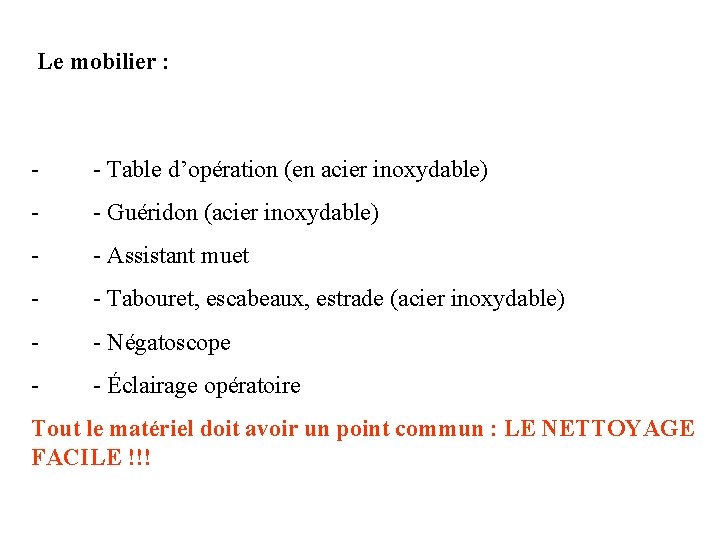 Le mobilier : - Table d’opération (en acier inoxydable) - - Guéridon (acier inoxydable)