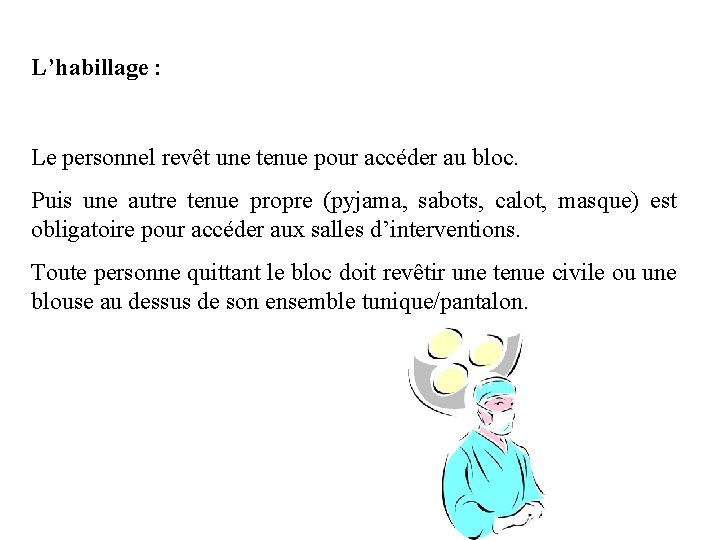 L’habillage : Le personnel revêt une tenue pour accéder au bloc. Puis une autre