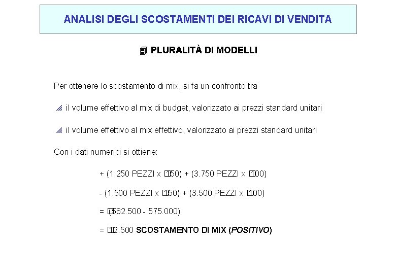 ANALISI DEGLI SCOSTAMENTI DEI RICAVI DI VENDITA 4 PLURALITÀ DI MODELLI Per ottenere lo