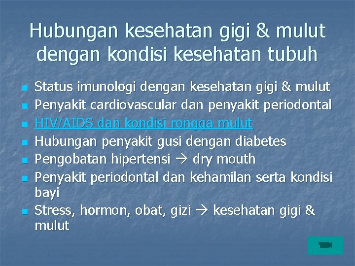 Hubungan kesehatan gigi & mulut dengan kondisi kesehatan tubuh n n n n Status