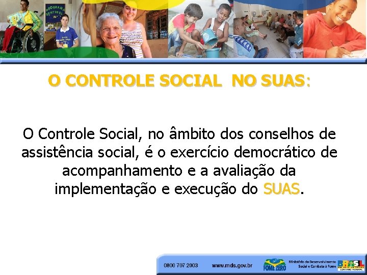 O CONTROLE SOCIAL NO SUAS: O Controle Social, no âmbito dos conselhos de assistência O CONTROLE SOCIAL NO SUAS: O Controle Social, no âmbito dos conselhos de assistência