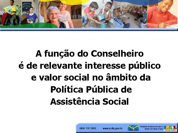 A função do Conselheiro é de relevante interesse público e valor social no âmbito