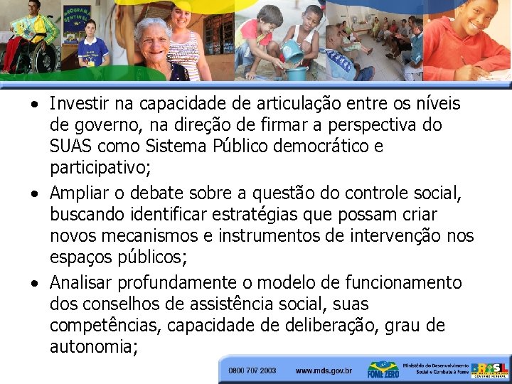  • Investir na capacidade de articulação entre os níveis de governo, na direção