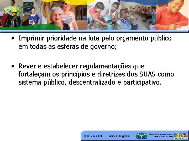  • Imprimir prioridade na luta pelo orçamento público em todas as esferas de