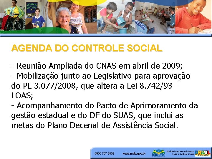 AGENDA DO CONTROLE SOCIAL Reunião Ampliada do CNAS em abril de 2009; Mobilização junto