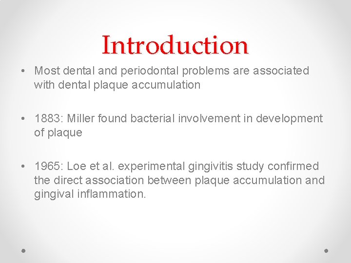 Introduction • Most dental and periodontal problems are associated with dental plaque accumulation • Introduction • Most dental and periodontal problems are associated with dental plaque accumulation •