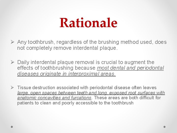 Rationale Ø Any toothbrush, regardless of the brushing method used, does not completely remove Rationale Ø Any toothbrush, regardless of the brushing method used, does not completely remove