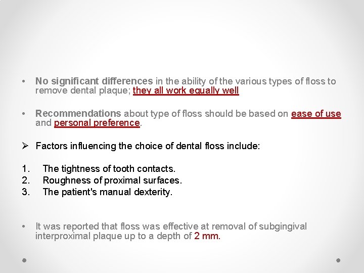 • No significant differences in the ability of the various types of floss • No significant differences in the ability of the various types of floss