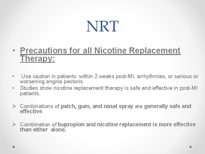 NRT • Precautions for all Nicotine Replacement Therapy: • • Use caution in patients NRT • Precautions for all Nicotine Replacement Therapy: • • Use caution in patients