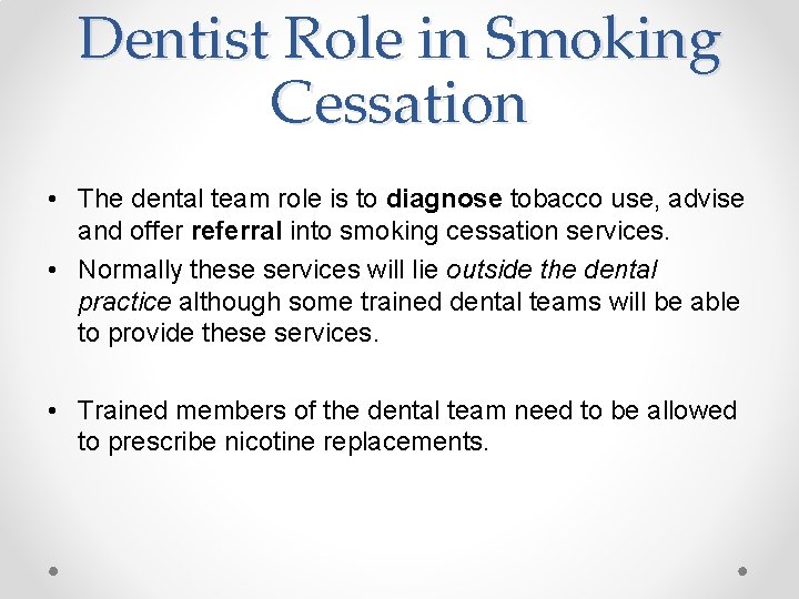 Dentist Role in Smoking Cessation • The dental team role is to diagnose tobacco Dentist Role in Smoking Cessation • The dental team role is to diagnose tobacco