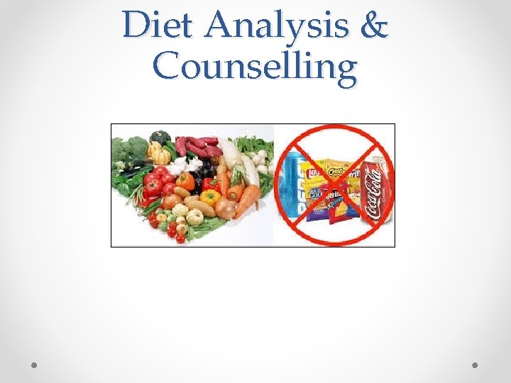 Diet Analysis & Counselling Diet Analysis & Counselling