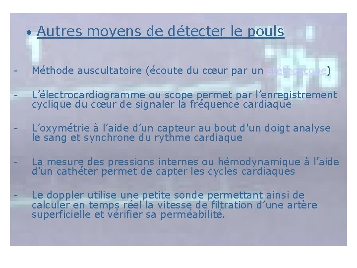 • Autres moyens de détecter le pouls - Méthode auscultatoire (écoute du cœur • Autres moyens de détecter le pouls - Méthode auscultatoire (écoute du cœur