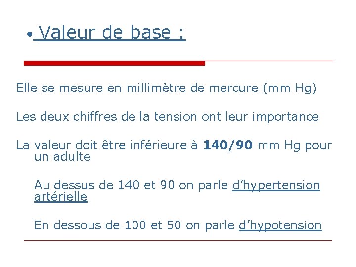• Valeur de base : Elle se mesure en millimètre de mercure (mm • Valeur de base : Elle se mesure en millimètre de mercure (mm