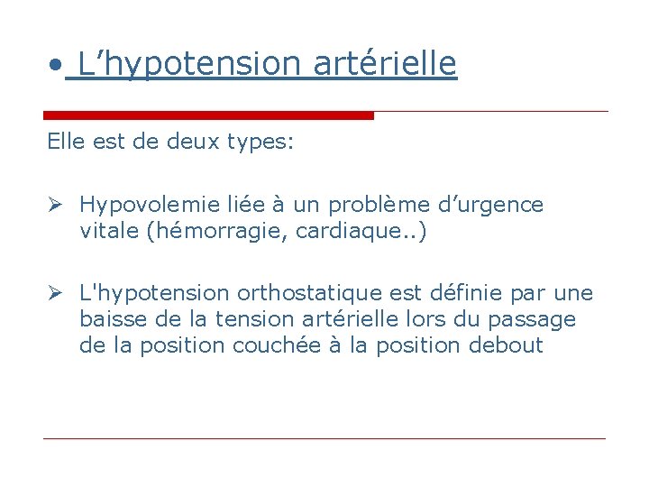 • L’hypotension artérielle Elle est de deux types: Hypovolemie liée à un problème • L’hypotension artérielle Elle est de deux types: Hypovolemie liée à un problème