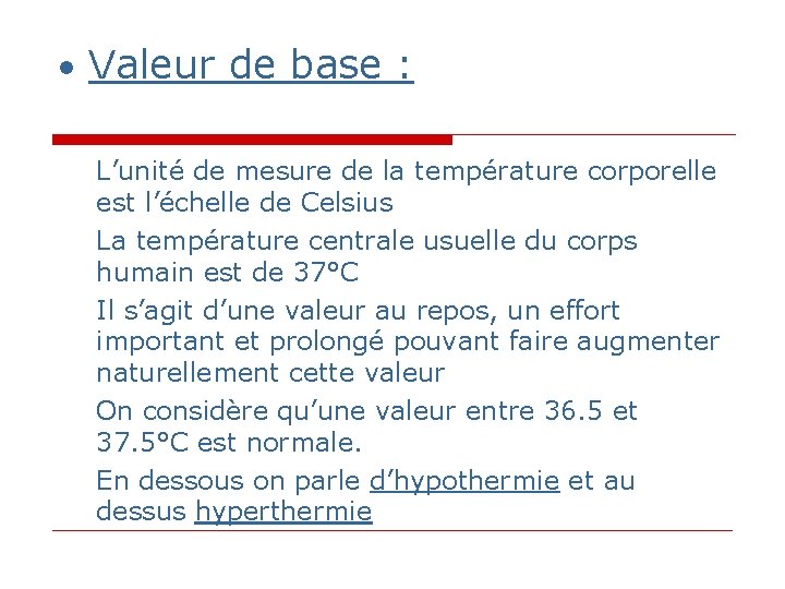 • Valeur de base : L’unité de mesure de la température corporelle est • Valeur de base : L’unité de mesure de la température corporelle est