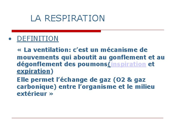 LA RESPIRATION • DEFINITION « La ventilation: c’est un mécanisme de mouvements qui aboutit LA RESPIRATION • DEFINITION « La ventilation: c’est un mécanisme de mouvements qui aboutit