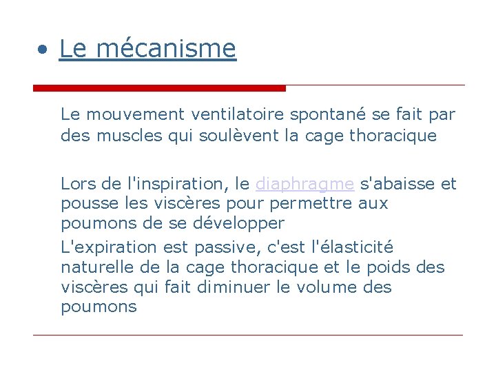 • Le mécanisme Le mouvement ventilatoire spontané se fait par des muscles qui • Le mécanisme Le mouvement ventilatoire spontané se fait par des muscles qui
