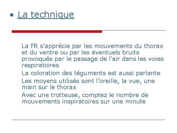 • La technique La FR s'apprécie par les mouvements du thorax et du • La technique La FR s'apprécie par les mouvements du thorax et du