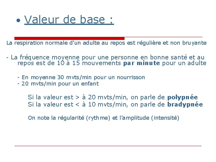 • Valeur de base : La respiration normale d'un adulte au repos est • Valeur de base : La respiration normale d'un adulte au repos est